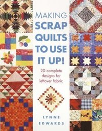bokomslag Making Scrap Quilts to Use it Up!