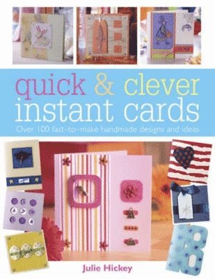 Julie Hickey, Julie (Author) Hickey - Quick and Clever Instant Cards, Häftad