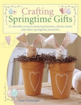 Tone Finnanger - Crafting Springtime Gifts, Häftad
