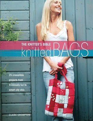 The Knitter's Bible - Knitted Bags 1