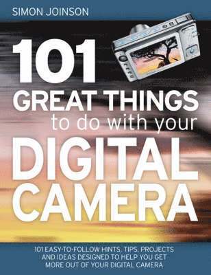 bokomslag 101 Great Things to Do with Your Digital Camera