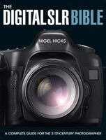 Nigel Hicks - The Digital SLR Bible, Inbunden