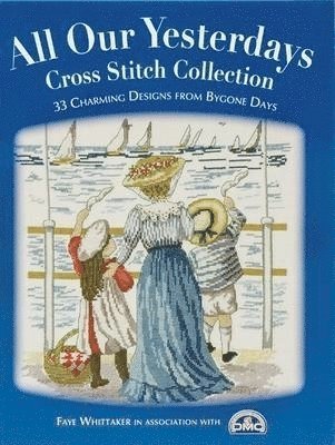 All Our Yesterdays Cross Stitch Collection 1