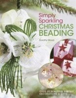 bokomslag Simply Sparkling Christmas Beading: Over 35 Beautiful Beaded Decorations and Gifts