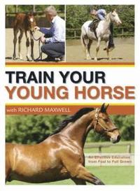bokomslag Train Your Young Horse with Richard Maxwell