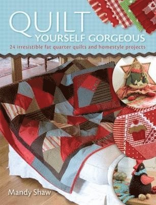 Mandy Shaw, Mandy (Author) Shaw - Quilt Yourself Gorgeous, Häftad