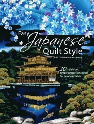 Anne Muxworthy, Julia Davis - Easy Japanese Quilt Style, Häftad