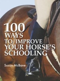 bokomslag 100 Ways to Improve Your Horse's Schooling