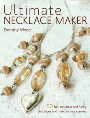 bokomslag Ultimate Necklace Maker