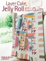 bokomslag Layer Cake, Jelly Roll and Charm Quilts
