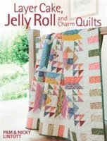 bokomslag Layer Cake, Jelly Roll & Charm Quilts