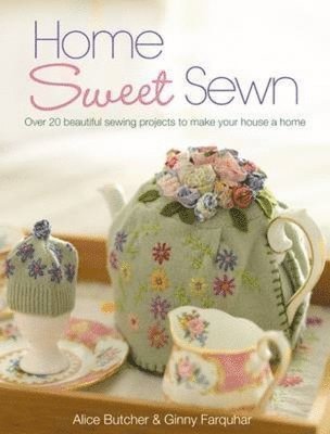 Alice Butcher, Ginny Farquhar - Home Sweet Sewn, Häftad