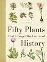 bokomslag Fifty Plants That Changed the Course of History