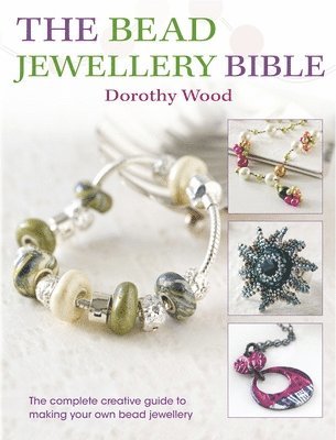 Dorothy Wood - The Bead Jewellery Bible, Häftad