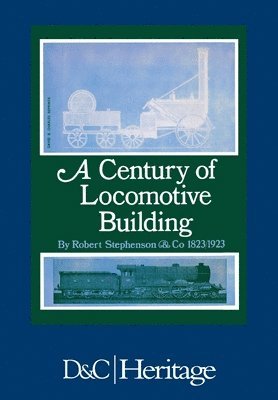 J. G. H. Warren, James G.H. Warren, J G H Warren - Century of Locomotive Building, Inbunden
