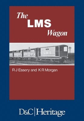 K.R. Morgan, R.J. Essery, R. J. Essery, K. R. Morgan, R J Essery, K R Morgan - London, Midland and Scottish Railway Wagon, Häftad