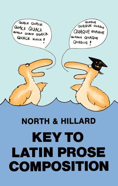 A.E. Hillard, M.A. North - Key to Latin Prose Composition, Häftad