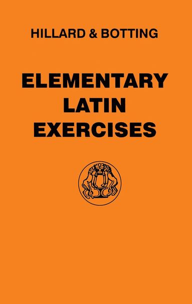 A.E. Hillard, C.G. Botting - Elementary Latin Exercises, Häftad