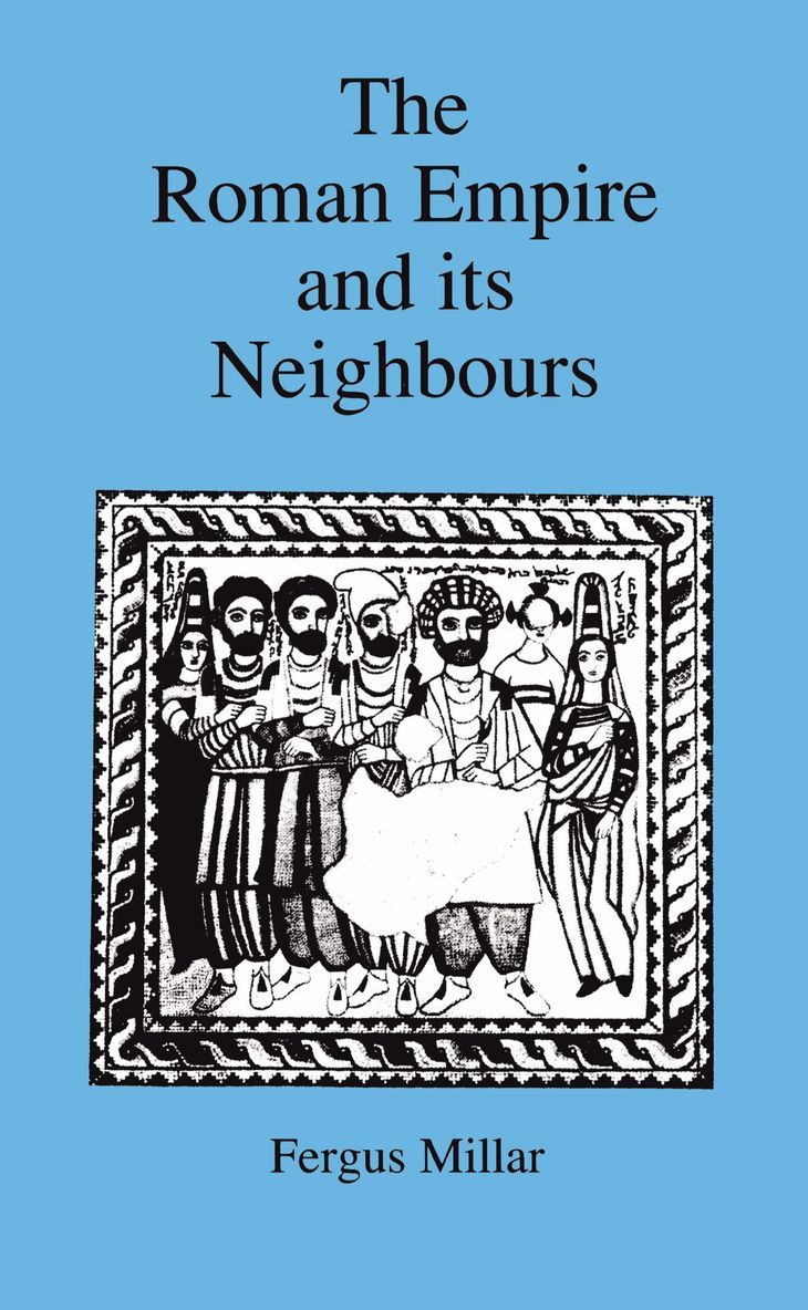 Fergus Millar - Roman Empire and Its Neighbours, Häftad
