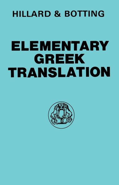 A.E. Hillard, C.G. Botting, A. E. Hillard - Elementary Greek Translation, Häftad