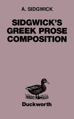 A. Sidgwick - Greek Prose Composition, Häftad
