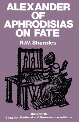of Aphrodisias Alexander - On Fate, Häftad