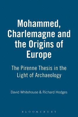 Richard Hodges, David Whitehouse - Muhammad, Charlemagne and the Origins of Europe, Häftad