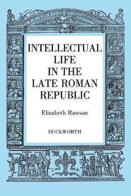 Elizabeth Rawson - Intellectual Life in the Roman Republic, Häftad