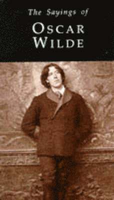 Sayings of Oscar Wilde