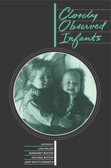 J. Miller, Michael Rustin, Margaret Rustin, Lisa Miller, Judy Shuttleworth - Closely Observed Infants, Häftad