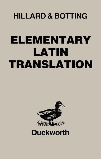 A.E. Hillard, C.G. Botting - Elementary Latin Translation, Häftad