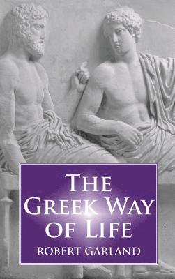Robert Garland - Greek Way of Life, Häftad