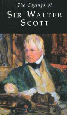 Sayings of Sir Walter Scott