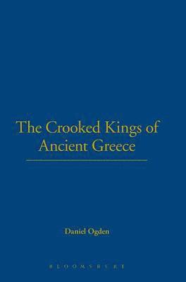 Daniel Ogden - Crooked Kings of Ancient Greece, Inbunden