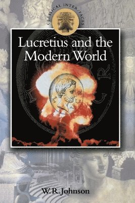 W.R. Johnson - Lucretius in the Modern World, Häftad