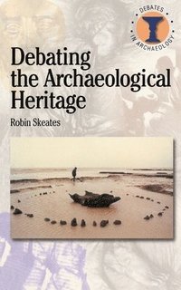 bokomslag Debating the Archaeological Heritage