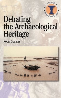 Debating the Archaeological Heritage 1