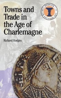 bokomslag Towns and Trade in the Age of Charlemagne