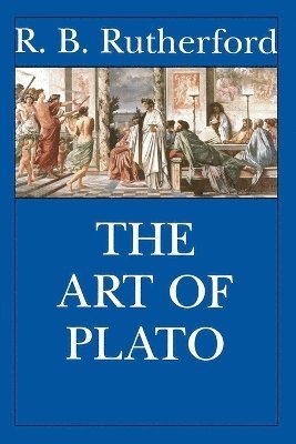 R. B. Rutherford - Art of Plato, Häftad