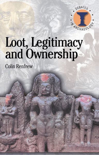 Colin Renfrew, Richard Hodges - Loot, Legitimacy and Ownership, Häftad