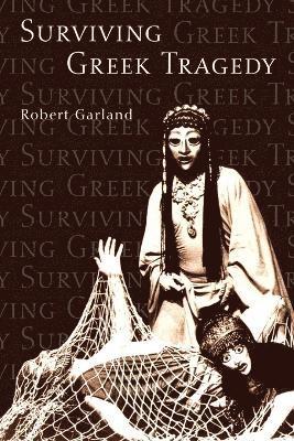 Robert Garland - Surviving Greek Tragedy, Häftad