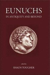 bokomslag Eunuchs in Antiquity and Beyond