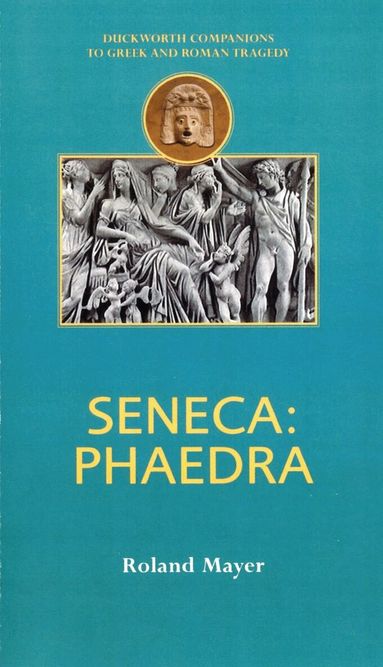 Roland Mayer - Seneca: Phaedra, Häftad