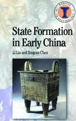 Li Liu, Xingcan Chen, Richard Hodges - State Formation in Early China, Häftad