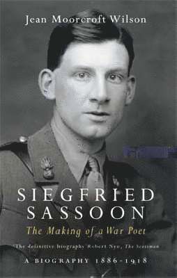 Siegfried Sassoon: v. 1 Making of a War Poet 1