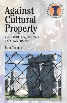 John Carman, Richard Hodges - Against Cultural Property, Häftad