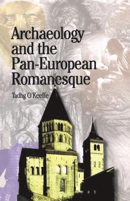 T. O'Keefe, Richard Hodges - Archaeology and the Pan-European Romanesque, Häftad