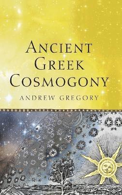 Andrew Gregory - Ancient Greek Cosmogony, Inbunden