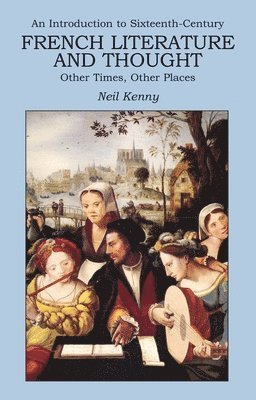 Neil Kenny, Nicholas Hammond - Introduction to 16th-century French Literature and Thought, Häftad