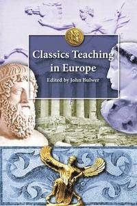 bokomslag Classics Teaching in Europe